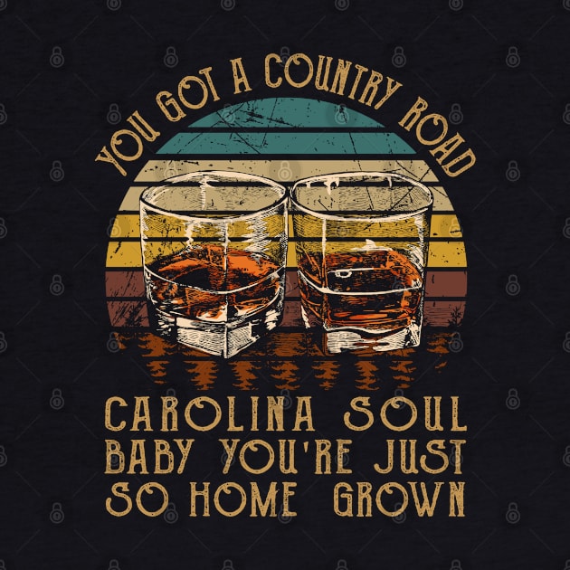 You got a country road Carolina soul Baby you're just so homegrown Whiskey Glasses by Merle Huisman